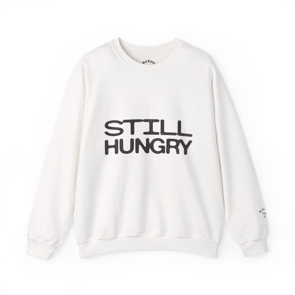 Still Hungry Crewneck Sweatshirt – Funny Comfort Pullover