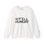 Still Hungry Crewneck Sweatshirt – Funny Comfort Pullover