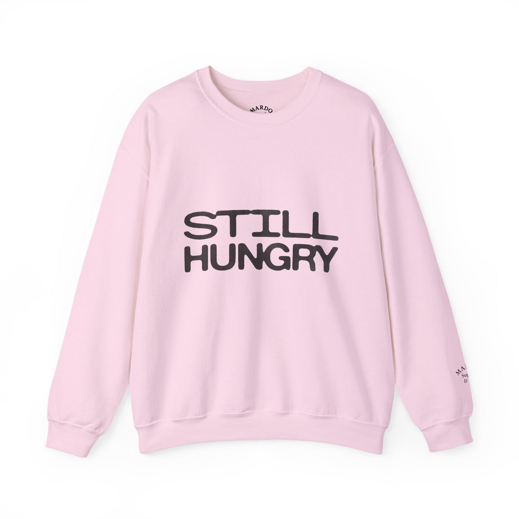 Still Hungry Crewneck Sweatshirt – Funny Comfort Pullover