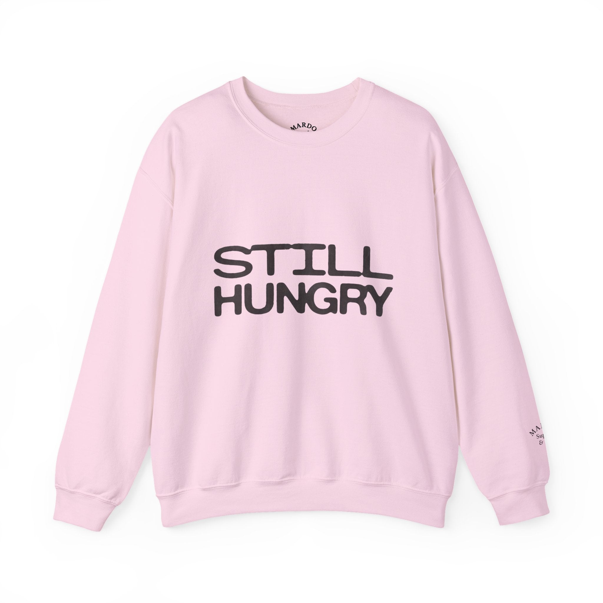 Still Hungry Crewneck Sweatshirt – Funny Comfort Pullover
