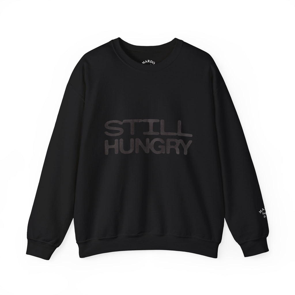 Still Hungry Crewneck Sweatshirt – Funny Comfort Pullover
