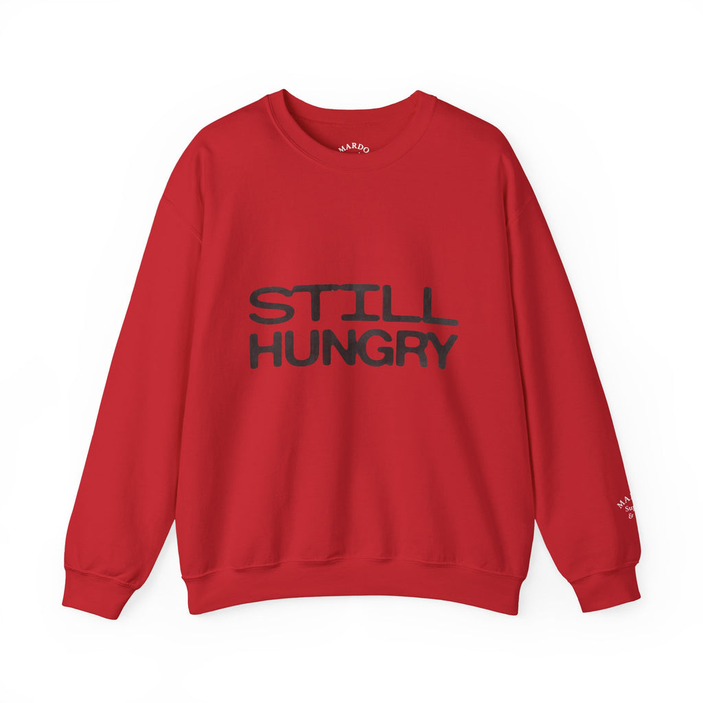 Still Hungry Crewneck Sweatshirt – Funny Comfort Pullover